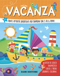 In vacanza. Tante attività divertenti per bambini dai 3 ai 6 anni - Librerie.coop In vacanza. Tante attività divertenti per bambini dai 3 ai 6 anni - Librerie.coop