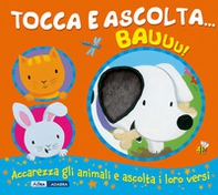 Bauuu! Tocca e ascolta... - Librerie.coop Bauuu! Tocca e ascolta... - Librerie.coop