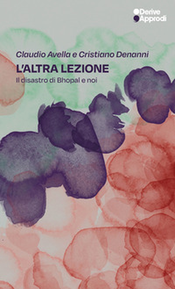 L'altra lezione. Il disastro di Bhopal e noi - Librerie.coop