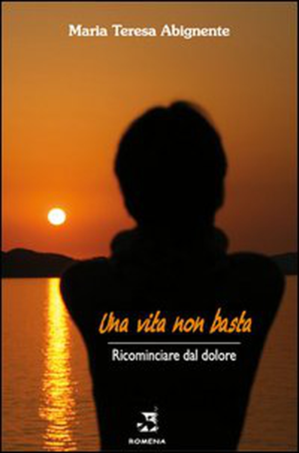 Una vita non basta. Ricominciare dal dolore - Librerie.coop Una vita non basta. Ricominciare dal dolore - Librerie.coop