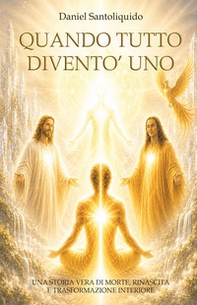 Quando tutto diventò uno Un'esperienza di premorte - Librerie.coop