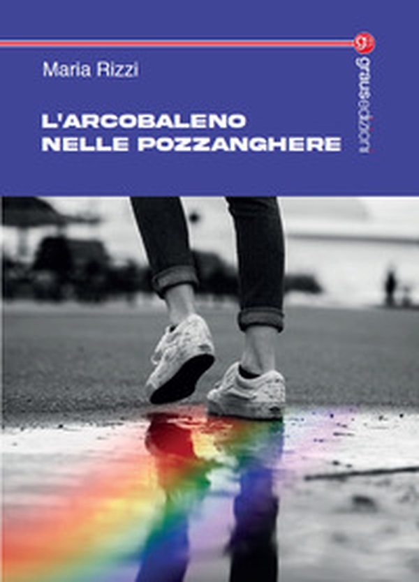 L'arcobaleno nelle pozzanghere - Librerie.coop L'arcobaleno nelle pozzanghere - Librerie.coop
