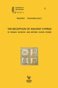 The reception of ancient Cyprus in roman sources and beyond: eleven studies - Librerie.coop