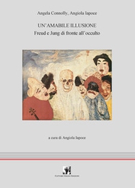 Un'amabile illusione. Freud e Jung di fronte all'occulto - Librerie.coop
