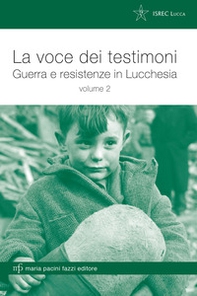 La voce dei testimoni. Guerra e reistenze in Lucchesia - Vol. 2 - Librerie.coop