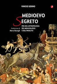 Medioevo segreto. Per una antropologia del meraviglioso e dell'insolito - Librerie.coop