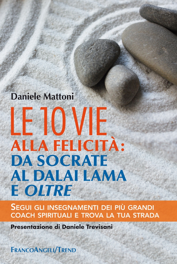 Le 10 vie alla felicità: da Socrate al Dalai Lama e oltre - Librerie.coop Le 10 vie alla felicità: da Socrate al Dalai Lama e oltre - Librerie.coop