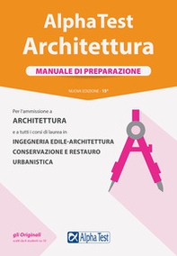 Alpha Test. Architettura. Manuale di preparazione. Per l'ammissione ad Architettura e a tutti i corsi di laurea in Ingegneria edile-architettura, Conservazione e restauro, Urbanistica - Librerie.coop Alpha Test. Architettura. Manuale di preparazione. Per l'ammissione ad Architettura e a tutti i corsi di laurea in Ingegneria edile-architettura, Conservazione e restauro, Urbanistica - Librerie.coop
