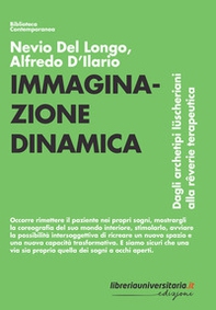 Immaginazione dinamica. Dagli archetipi lüscheriani alla rêverie terapeutica - Librerie.coop