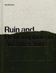 Ruin and redemption in architecture - Librerie.coop