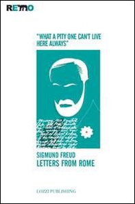 Letters from Rome. «What a pity one can't live here always» - Librerie.coop