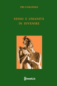 Sesso e umanità in divenire - Librerie.coop