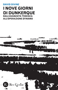 I nove giorni di Dunkerque. Dall'avanzata tedesca all'operazione Dynamo - Librerie.coop