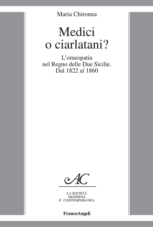 Medici o ciarlatani? L'omeopatia nel Regno delle Due Sicilie. Dal 1822 al 1860 - Librerie.coop Medici o ciarlatani? L'omeopatia nel Regno delle Due Sicilie. Dal 1822 al 1860 - Librerie.coop
