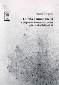Durata e simultaneità. A proposito della teoria di Einstein e altri testi sulla relatività - Librerie.coop Durata e simultaneità. A proposito della teoria di Einstein e altri testi sulla relatività - Librerie.coop