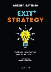 Exit-strategy. Storia di una start-up dall'idea al successo - Librerie.coop