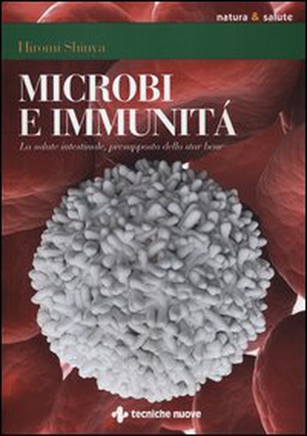 Microbi e immunità. La salute intestinale, presupposto dello star bene - Librerie.coop Microbi e immunità. La salute intestinale, presupposto dello star bene - Librerie.coop