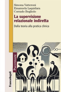 La supervisione relazionale indiretta. Dalla teoria alla pratica clinica - Librerie.coop La supervisione relazionale indiretta. Dalla teoria alla pratica clinica - Librerie.coop
