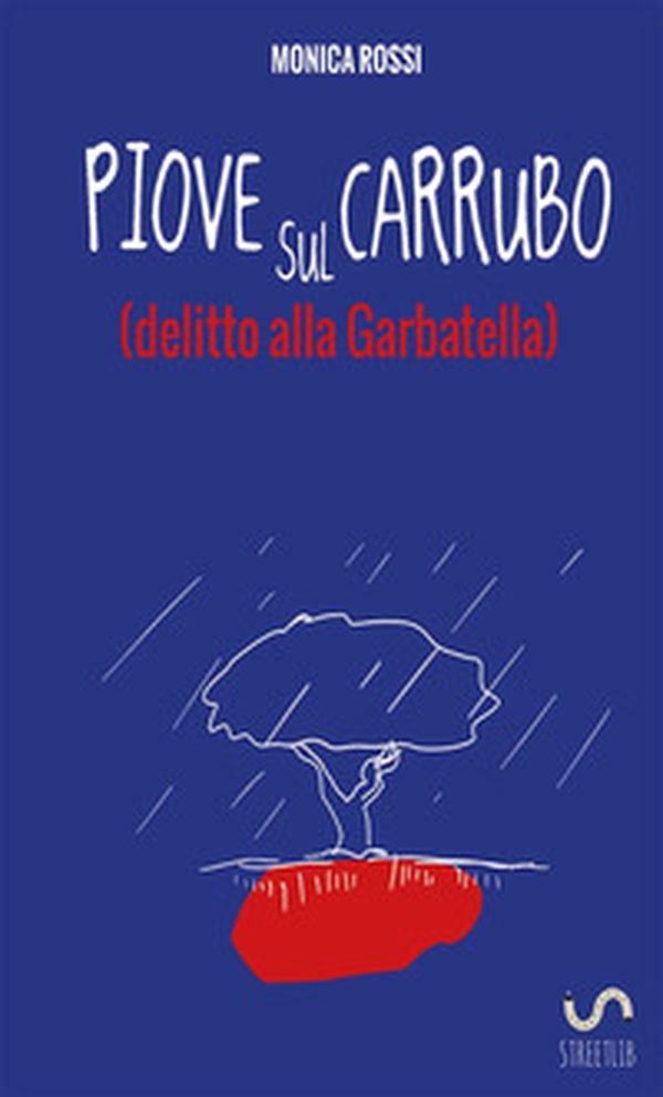 Piove sul carrubo (delitto alla Garbatella) - Librerie.coop Piove sul carrubo (delitto alla Garbatella) - Librerie.coop