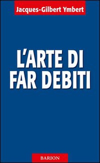 L'arte di far debiti - Librerie.coop