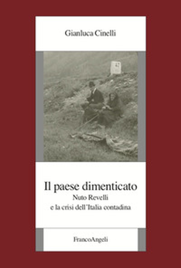 Il paese dimenticato. Nuto Revelli e la crisi dell'Italia contadina - Librerie.coop Il paese dimenticato. Nuto Revelli e la crisi dell'Italia contadina - Librerie.coop