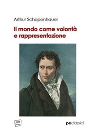 Il mondo come volontà e rappresentazione - Librerie.coop Il mondo come volontà e rappresentazione - Librerie.coop