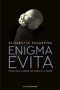 Enigma Evita. Storia della donna che ammaliò il mondo - Librerie.coop