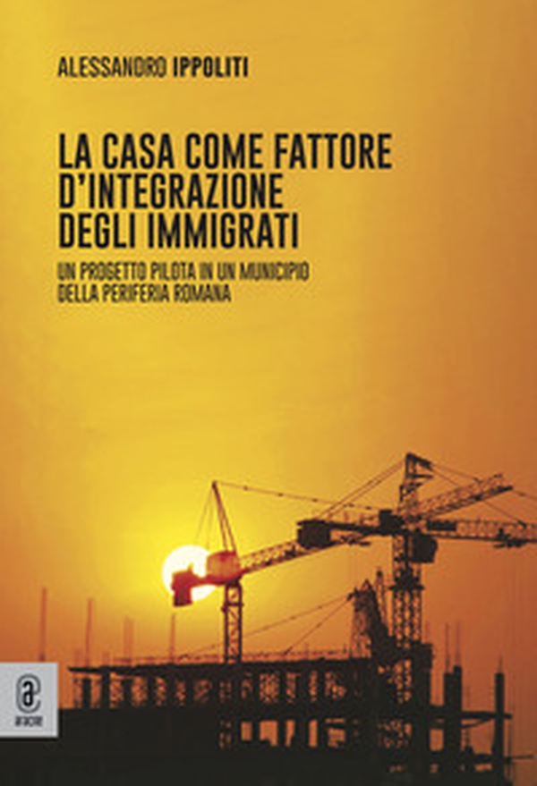 La casa come fattore di integrazione degli immigrati - Librerie.coop La casa come fattore di integrazione degli immigrati - Librerie.coop