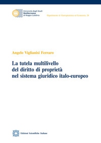 La tutela multilivello del diritto di proprietà nel sistema giuridico italo-europeo - Librerie.coop