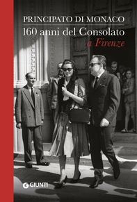 Principato di Monaco. 160 anni del Consolato a Firenze - Librerie.coop