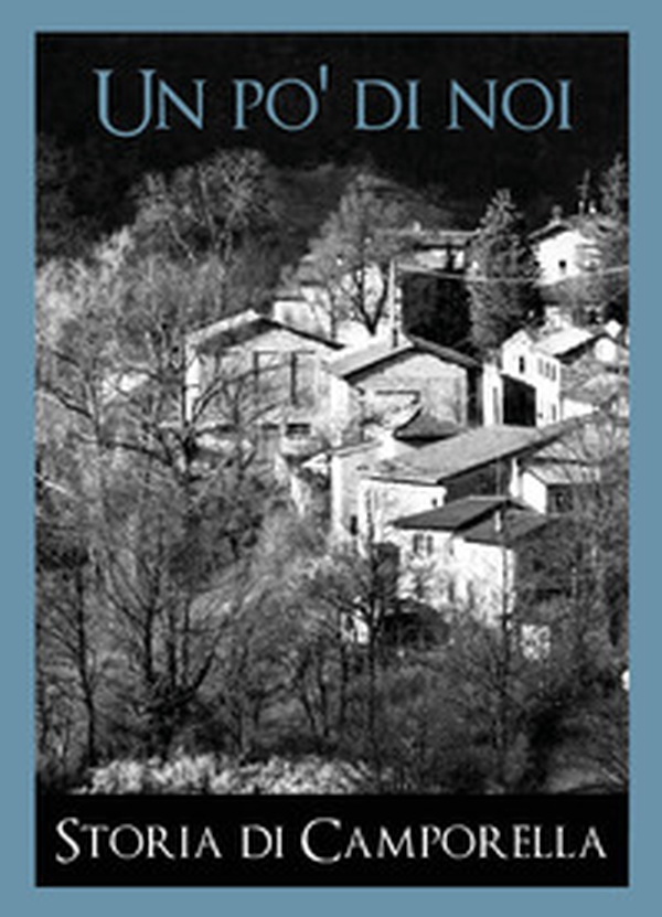 Un po' di noi. Storia di Camporella - Librerie.coop Un po' di noi. Storia di Camporella - Librerie.coop