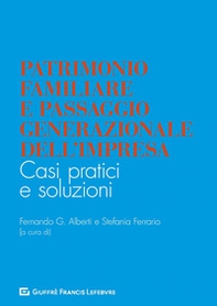 Patrimonio familiare e passaggio generazionale dell'impresa. Casi pratici e soluzioni - Librerie.coop