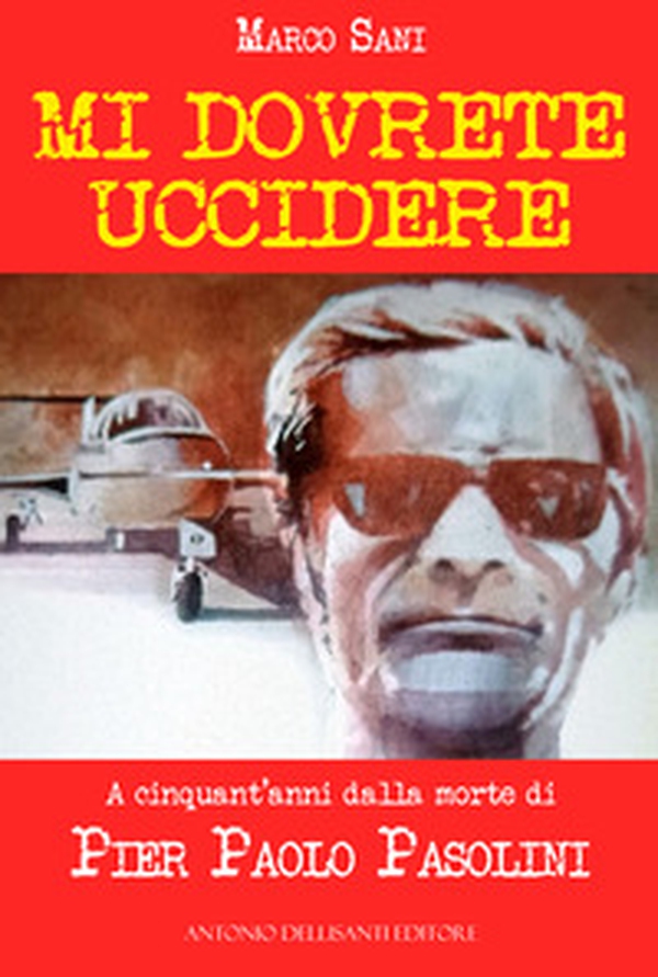 Mi dovrete uccidere. A cinquant'anni dalla morte di Pier Paolo Pasolini - Librerie.coop Mi dovrete uccidere. A cinquant'anni dalla morte di Pier Paolo Pasolini - Librerie.coop