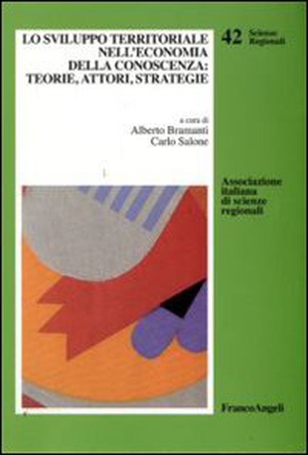 Lo sviluppo territoriale nell'economia della conoscenza: teorie, attori, strategie - Librerie.coop Lo sviluppo territoriale nell'economia della conoscenza: teorie, attori, strategie - Librerie.coop