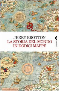 La storia del mondo in dodici mappe - Librerie.coop La storia del mondo in dodici mappe - Librerie.coop