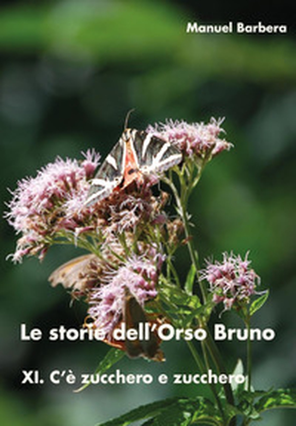 C'è zucchero e zucchero. Le storie dell'Orso Bruno - Vol. 11 - Librerie.coop C'è zucchero e zucchero. Le storie dell'Orso Bruno - Vol. 11 - Librerie.coop