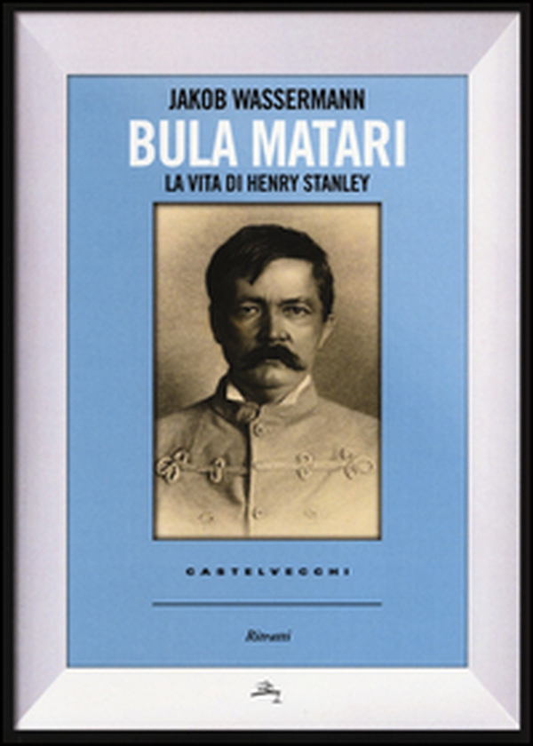 Bula Matari. La vita di Henry Stanley - Librerie.coop Bula Matari. La vita di Henry Stanley - Librerie.coop