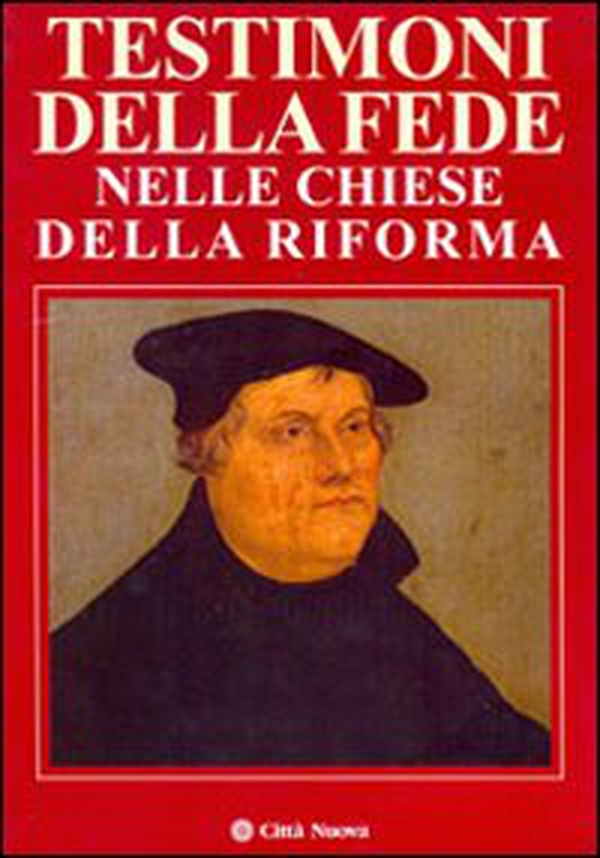 Testimoni di fede nelle chiese della riforma - Librerie.coop Testimoni di fede nelle chiese della riforma - Librerie.coop