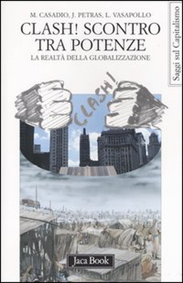 Clash! Scontro tra potenze. La realtà della globalizzazione - Librerie.coop Clash! Scontro tra potenze. La realtà della globalizzazione - Librerie.coop