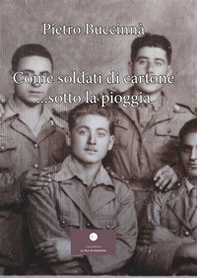 Come soldati di cartone... sotto la pioggia - Librerie.coop Come soldati di cartone... sotto la pioggia - Librerie.coop