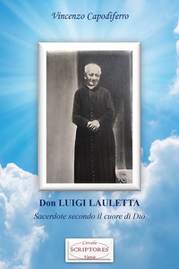 Don Luigi Lauletta. Sacerdote secondo il cuore di Dio - Librerie.coop Don Luigi Lauletta. Sacerdote secondo il cuore di Dio - Librerie.coop