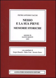 Nesso e la sua pieve. Memorie storiche. Annotate da Santo Monti (rist. anast. Como, 1895) - Librerie.coop