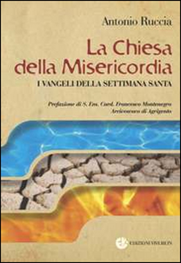 La Chiesa della Misericordia. I Vangeli della settimana santa - Librerie.coop La Chiesa della Misericordia. I Vangeli della settimana santa - Librerie.coop