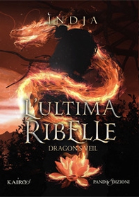 L'ultima ribelle. Dragon's Veil - Librerie.coop