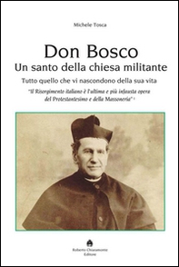 Don Bosco. Un santo della chiesa militante - Librerie.coop