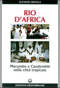 Rio d'Africa. Macumba e candomblé nella città tropicale - Librerie.coop