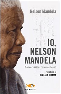 Io, Nelson Mandela. Conversazioni con me stesso - Librerie.coop Io, Nelson Mandela. Conversazioni con me stesso - Librerie.coop