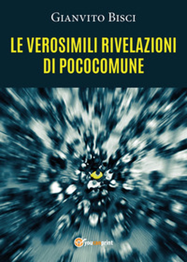 Le verosimili rivelazioni di pococomune - Librerie.coop Le verosimili rivelazioni di pococomune - Librerie.coop