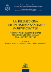 La telemedicina per un sistema sanitario patient-centred. Prospettive di accesso digitale alle cure mediche: il caso degli istituti di pena - Librerie.coop