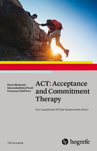 ACT: Acceptance and Commitment Therapy - Librerie.coop ACT: Acceptance and Commitment Therapy - Librerie.coop